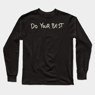 Hand Drawn Do Your Best Long Sleeve T-Shirt